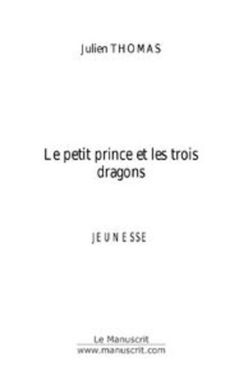 Couverture du livre « Le petit prince et les trois dragons » de Julien Thomas aux éditions Le Manuscrit