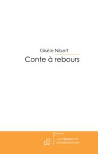 Couverture du livre « Conte à rebours » de Gisele Nibert aux éditions Le Manuscrit