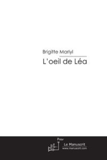 Couverture du livre « L'oeil de lea » de Brigitte Marlyl aux éditions Le Manuscrit