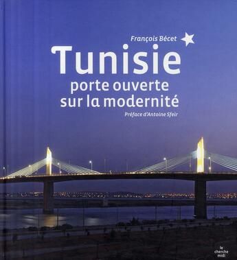 Couverture du livre « Tunisie ; porte ouverte sur la modernité » de Becet/Sfeir aux éditions Cherche Midi