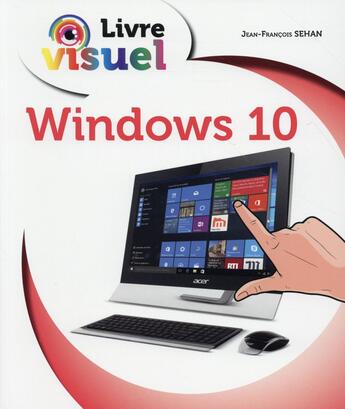 Couverture du livre « Livre visuel ; windows 10 » de Jean-Francois Sehan aux éditions First Interactive