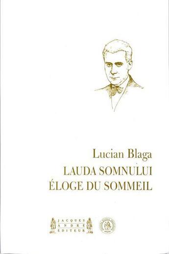 Couverture du livre « Éloge du sommeil Lauda Somnulu » de Lucian Blaga aux éditions Jacques Andre