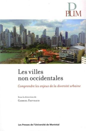 Couverture du livre « Villes non occidentales (les) - comprendre les enjeux de la diversite urbaine » de Collectif/Fauveaud aux éditions Pu De Montreal