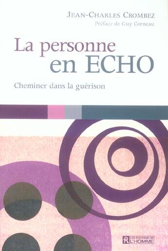 Couverture du livre « La personne en ECHO ; cheminer dans la guérison » de Jean-Charles Crombez aux éditions Editions De L'homme