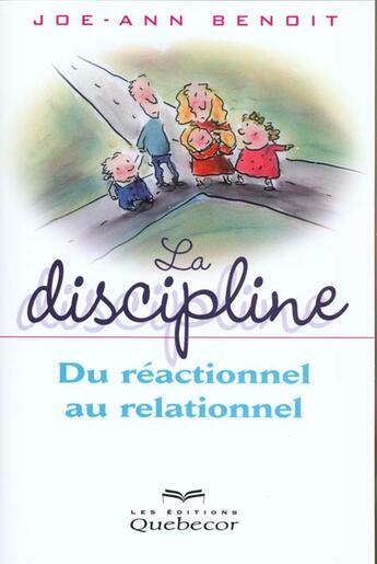 Couverture du livre « La Discipline : De Reactionnel Au Relationnel » de Benoit Joe-Ann aux éditions Quebecor