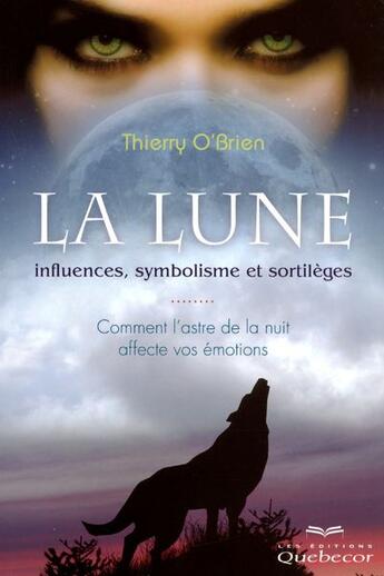 Couverture du livre « La lune ; influences symbolisme et sortilèges » de Thierry O'Brien aux éditions Quebecor