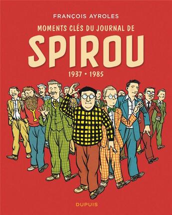 Couverture du livre « Moments clés du journal de Spirou ; 1937/1985 » de Francois Ayroles aux éditions Dupuis