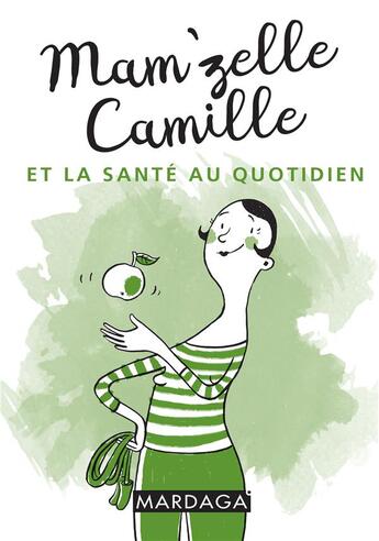 Couverture du livre « Mam'zelle Camille et la santé au quotidien » de  aux éditions Mardaga Pierre