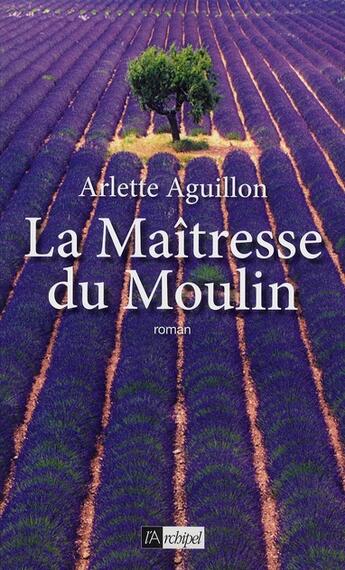 Couverture du livre « La maîtresse du moulin » de Aguillon-A aux éditions Archipel