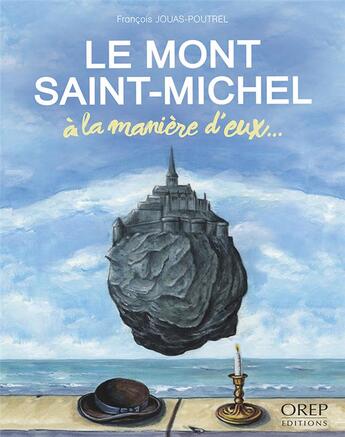 Couverture du livre « Le Mont-Saint-Michel à la manière d'eux... » de Francois Jouas-Poutrel aux éditions Orep