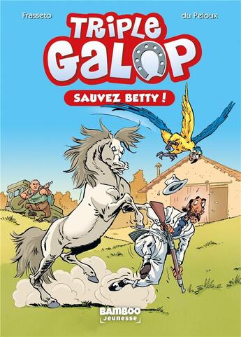 Couverture du livre « Triple galop Tome 5 : sauvez Betty ! » de Benoit Du Peloux et Christine Frasseto aux éditions Bamboo