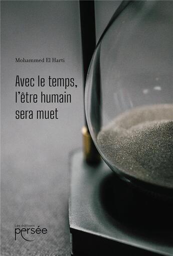 Couverture du livre « Avec le temps, l'être humain sera muet » de Mohamed El Harti aux éditions Persee