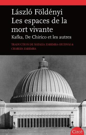 Couverture du livre « Les espaces de la mort vivante : Kafka, de Chirico et les autres » de Laszlo F. Foldenyi aux éditions Circe