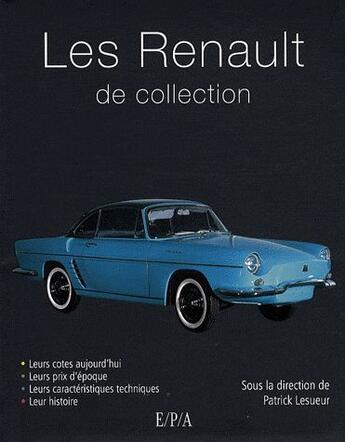 Couverture du livre « Les Renault de collection » de Lesueur-P aux éditions Epa