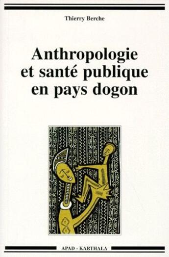 Couverture du livre « Anthropologie et santé publique en pays Dogon » de Thierry Berche aux éditions Karthala