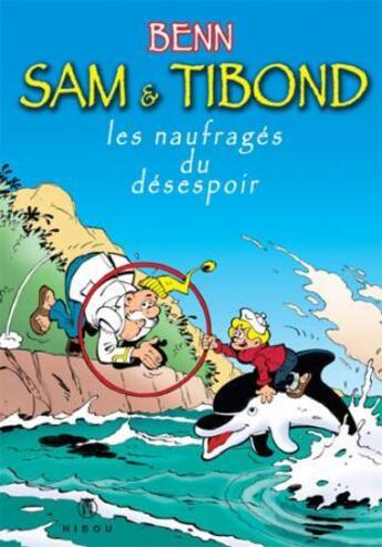 Couverture du livre « Sam et tibond les naufrages du désespoir » de Benn aux éditions Hibou