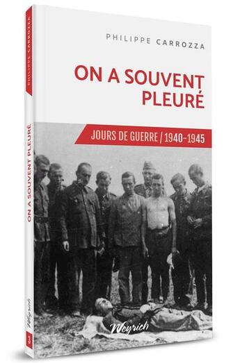 Couverture du livre « Jours de guerre t.3 ; on a souvent pleuré » de Philippe Carrozza aux éditions Weyrich