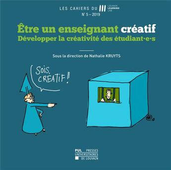 Couverture du livre « Cahiers du lll n 5 2019 - etre un enseignant creatif » de Kruyts Nathalie aux éditions Pu De Louvain