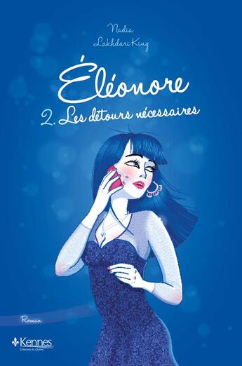 Couverture du livre « Eléonore T.2 ; les détours nécessaires » de Nadia Lakhdari King aux éditions Kennes Editions