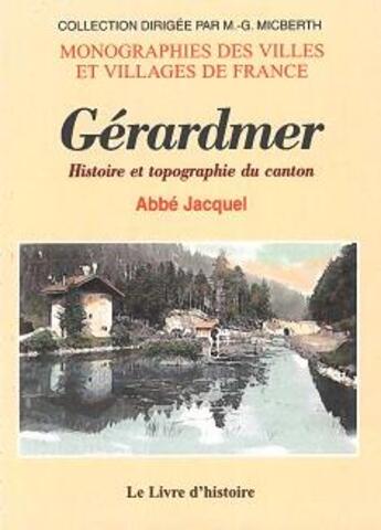 Couverture du livre « Gerardmer : histoire et topographie du canton » de Joseph Jacquel aux éditions Livre D'histoire