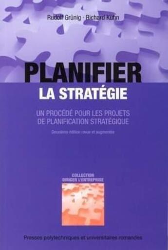 Couverture du livre « Planifier la stratégie ; un procédé pour les projets de planification stratégique » de Rudolf Grunig et Richard Kuhn aux éditions Ppur