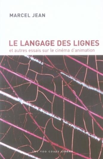 Couverture du livre « Le langage des lignes et autres essais sur le cinéma d'animation » de Marcel Jean aux éditions 400 Coups