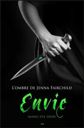 Couverture du livre « L'ombre de Jenna Fairchild t.2 ; envie » de Marie-Eve Dion aux éditions Ada