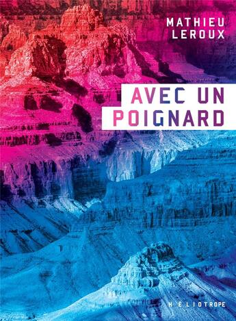 Couverture du livre « Avec un poignard » de Leroux Mathieu aux éditions Heliotrope