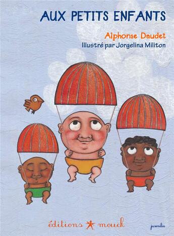 Couverture du livre « Aux petits enfants » de Alphonse Daudet et Jorgelina Militon aux éditions Mouck