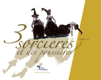 Couverture du livre « Trois sorcières et des poussières » de Elodie Ef aux éditions Lampion