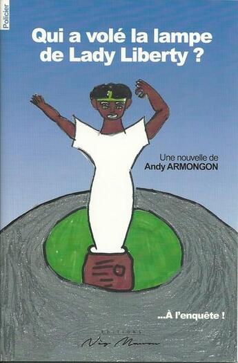 Couverture du livre « Qui a vole la lampe de lady liberty ? » de Andy Armongon aux éditions Neg Mawon