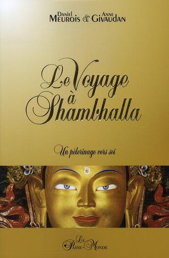 Couverture du livre « Le voyage à Shambhalla ; un pélerinage vers soi » de Daniel Meurois-Givaudan et Anne Meurois-Givaudan aux éditions Passe Monde