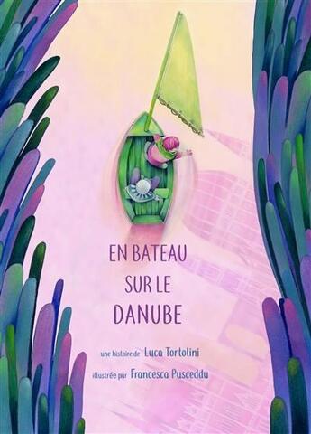 Couverture du livre « En bateau sur le Danube » de Luca Tortolini et Francesca Pusceddu aux éditions Notari