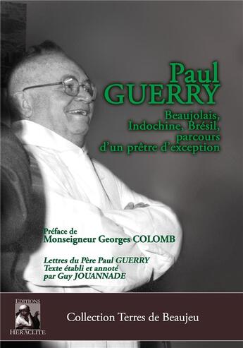 Couverture du livre « Collection terres de beaujeu - t03 - paul guerry - beaujolais, indochine, bresil, parcours d'un pret » de Guy Jouannade aux éditions Heraclite