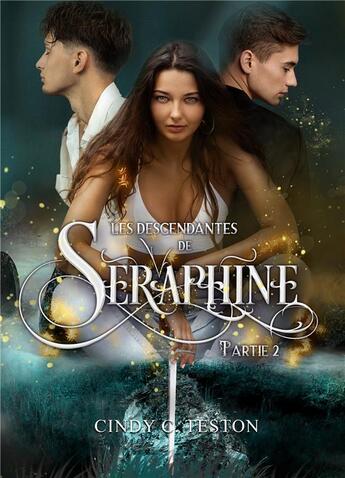 Couverture du livre « Les descendantes de Seraphine t.2 » de Cindy C. Teston aux éditions Books On Demand