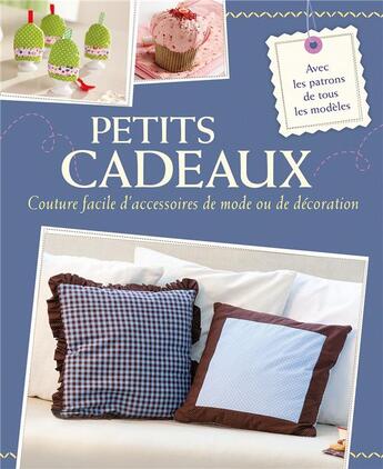 Couverture du livre « Petits cadeaux ; couture facile d'accessoires de mode ou de décoration » de  aux éditions Ngv