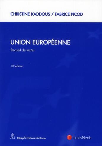 Couverture du livre « Union européenne ; recueil de textes » de Christine Kaddous et Fabrice Picod aux éditions Lexisnexis