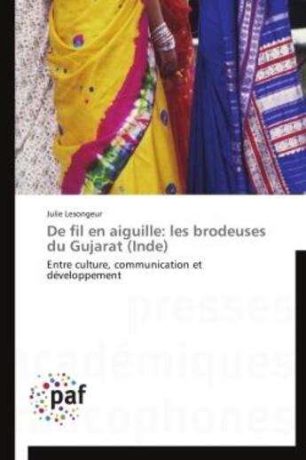 Couverture du livre « De fil en aiguille : les brodeuses du Gujarat ; Inde » de Julie Lesongeur aux éditions Presses Academiques Francophones