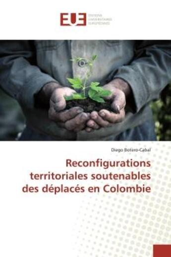 Couverture du livre « Reconfigurations territoriales soutenables des déplacés en Colombie » de Diego Botero-Cabal aux éditions Editions Universitaires Europeennes