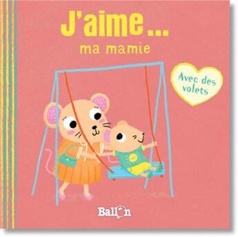 Couverture du livre « J'aime ma mamie » de  aux éditions Le Ballon