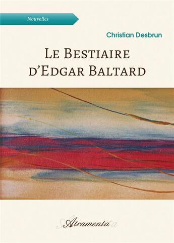 Couverture du livre « Le bestiaire d'edgar baltard » de Desbrun Christian aux éditions Atramenta