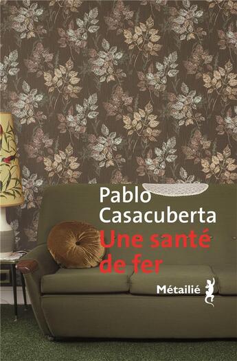 Couverture du livre « Une santé de fer » de Pablo Casacuberta aux éditions Metailie