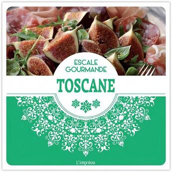 Couverture du livre « ESCALE GOURMANDE ; Toscane » de  aux éditions L'imprevu