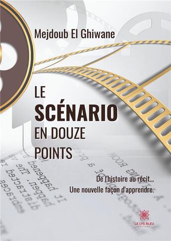 Couverture du livre « Scénario en 12 points » de Mejdoub El Ghiwane aux éditions Le Lys Bleu