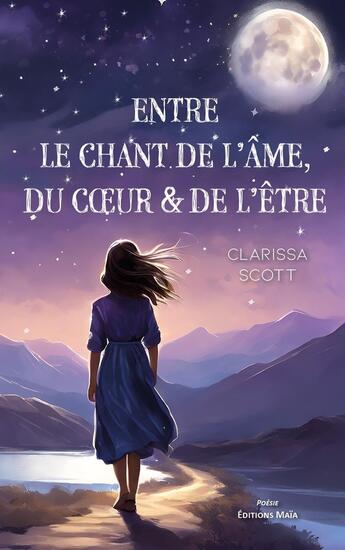 Couverture du livre « Entre le chant de l'âme, du coeur & de l'être » de Clarissa Scott aux éditions Editions Maia