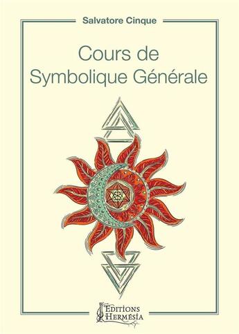 Couverture du livre « Cours de symbolique générale » de Salvatore Cinque aux éditions Hermesia