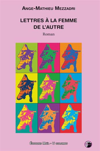 Couverture du livre « Lettres à la femme de l'autre » de Ange-Mathieu Mezzadri aux éditions Editions Maia
