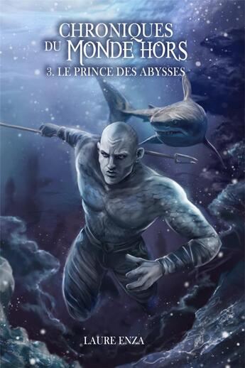 Couverture du livre « Chroniques du monde-hors t.3 : le prince des abysses » de Laure Enza aux éditions Laure Enza