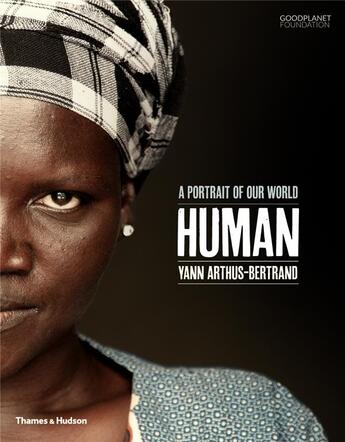 Couverture du livre « Human a portrait of our world » de Yann Arthus-Bertrand aux éditions Thames & Hudson