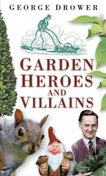 Couverture du livre « Garden Heroes and Villains » de Drower George aux éditions History Press Digital